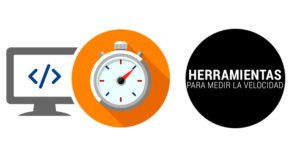 Herramientas para medir la velocidad de tu página web