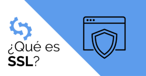 Que es el SSL y por que tu web lo necesita